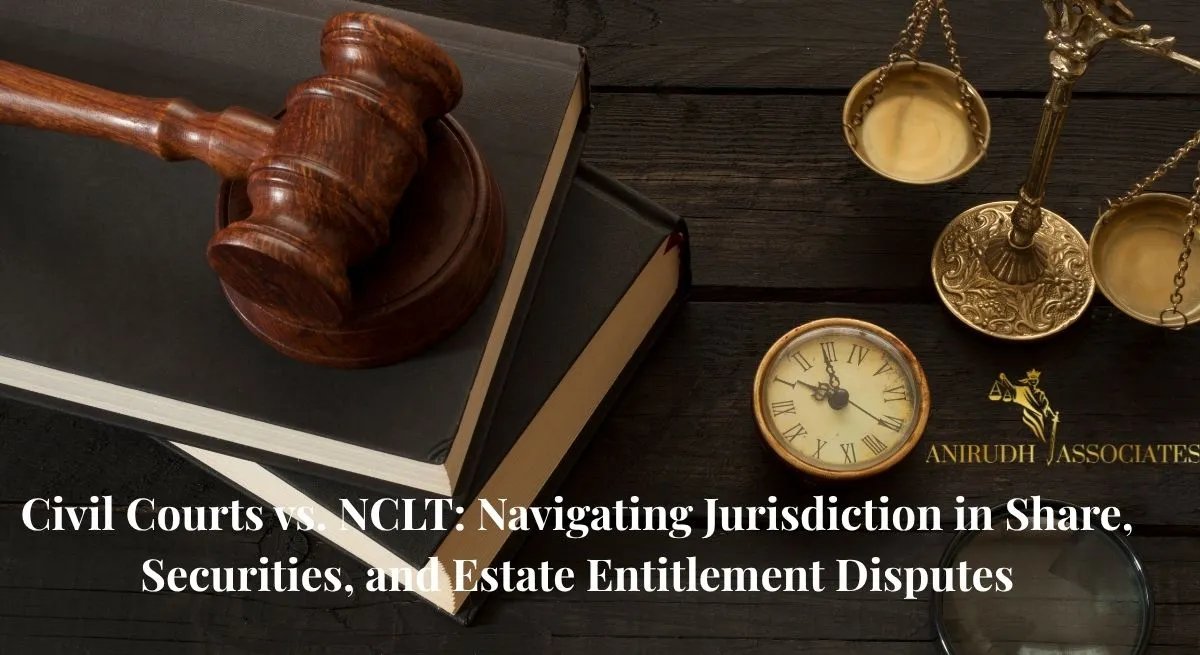 “Civil Courts vs NCLT jurisdiction explained for share, securities, and corporate dispute resolution in India.”